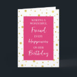 Hot Pink Gold Dots Friend Geburtstag Karte<br><div class="desc">Geburtstagskarte für Freund mit Fuchsia rosa,  weiß und gold polka Punkte Muster und nachdenklichen Vers.</div>