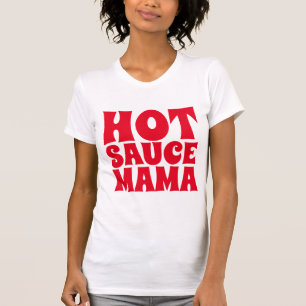 HOT SAUCE MAMA LADIES T - SHIRT T-SHIRTS