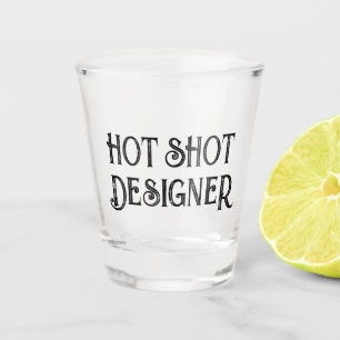 Hot Shot Designer Funny Gift Shotglas Schnapsglas