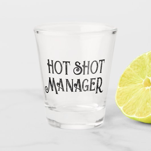 Hot Shot Manager | Funny Gift Shotglas Schnapsglas (Vorderseite)