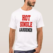 Hot Single Gardener T-Shirt (Vorderseite)