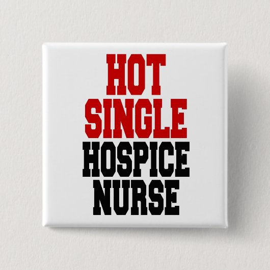 Hot Single Hospice Nurse Button (Vorderseite)