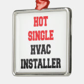 Hot Single Hot Single HVAC Installer Silbernes Ornament (Links)
