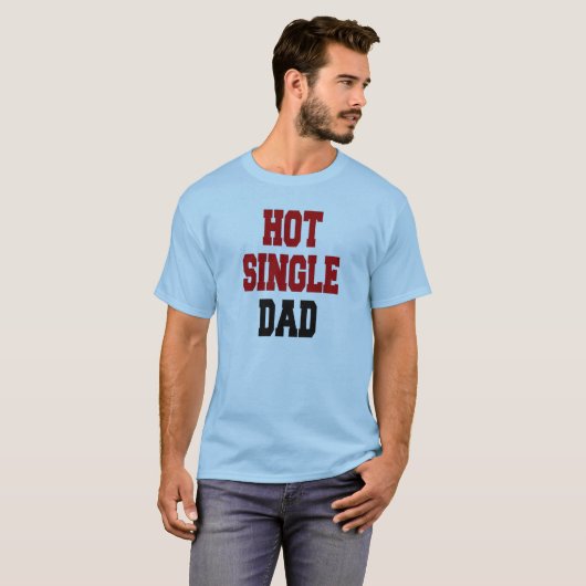 Hot Single Vater T-Shirt (Vorne ganz)