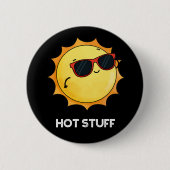 Hot Stuff Funny Sun Pun Dark BG Button (Vorderseite)