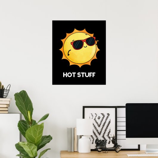 Hot Stuff Funny Sun Pun Dark BG Poster (Heimbüro)