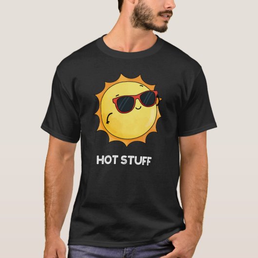 Hot Stuff Funny Sun Pun Dark BG T-Shirt (Vorderseite)
