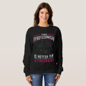 Hot Than Fireworks Pyro Technician Pyrotechnician Sweatshirt (Vorne ganz)
