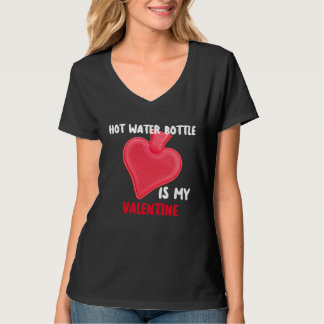 Hot Water Bottle Is My Valentine Spoonies Life T-Shirt
