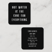 Hot water is the cure for everything quadratische visitenkarte (Vorne/Hinten)