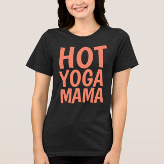 HOT YOGA MAMA LADIES T-Shirts