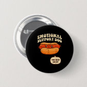 Hotdog Emotional Suprt Dog Funny Saying Men Women  Button (Vorne & Hinten)