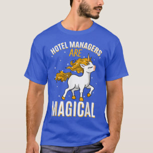 Hotel Managers Are Magical Unicorn Job Hotelier Pr T-Shirt