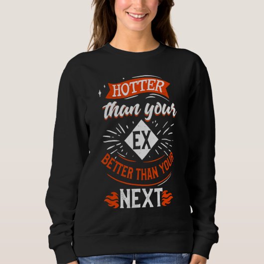 Hoter als dein Ex besser als dein nächster Freund Sweatshirt (Vorderseite)