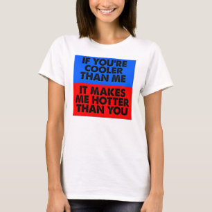 Hotter als You Funny T - Shirt