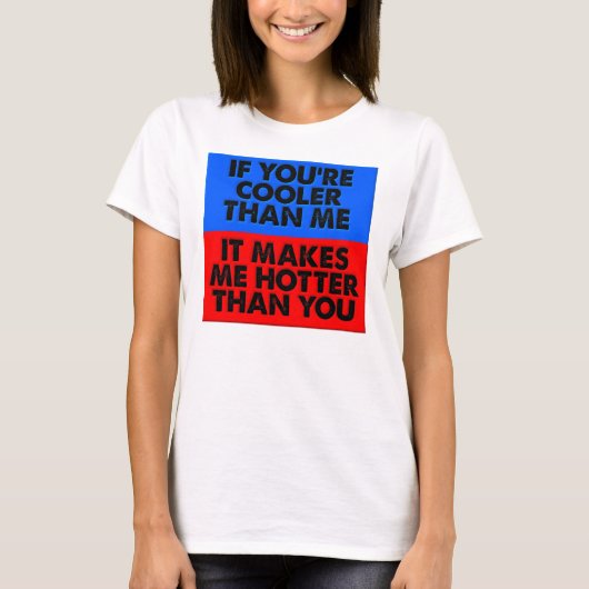 Hotter als You Funny T - Shirt (Vorderseite)