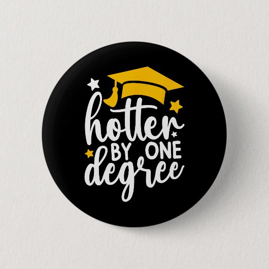 Hotter by one Degree Funny Abschluss 2025 Button (Vorderseite)