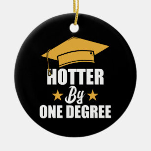 Hotter By One Degree Funny Graduate Student Keramik Ornament