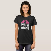 Hotter Than My Forge  Blacksmith Women Forge Metal T-Shirt (Vorne ganz)