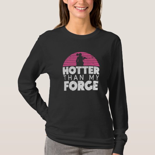 Hotter Than My Forge  Blacksmith Women Forge Metal T-Shirt (Vorderseite)