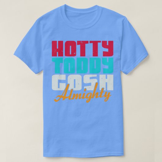 Hotty Toddy Gosh Almighty T-Shirt (Design vorne)