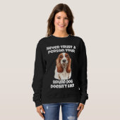 Hound Dog Owner Never Trust A Person Your Hound Do Sweatshirt (Vorne ganz)