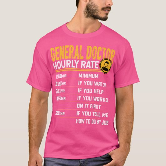 Hourly Rate - General Physici T-Shirt (Vorderseite)