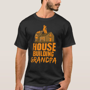 House Gebäude Opa Zuhause Builder bauen Großvater T-Shirt