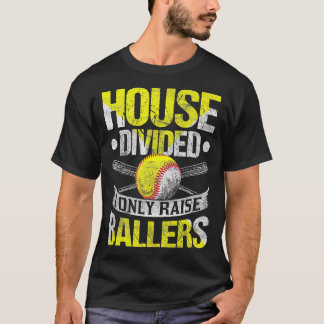 House gespalten I only Raise Ballers Funny Softbal T-Shirt