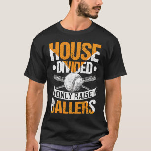 House gespalten I only Raise Ballers Softball Base T-Shirt
