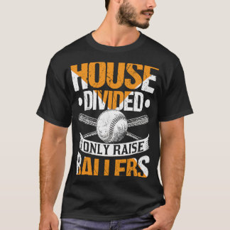 House gespalten I only Raise Ballers Softball Base T-Shirt