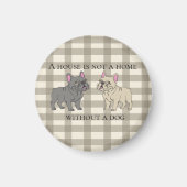 House is not a home without a dog magnet (Vorne)
