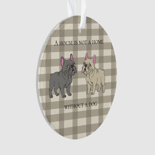 House is not a home without a dog ornament (Vorderseite)