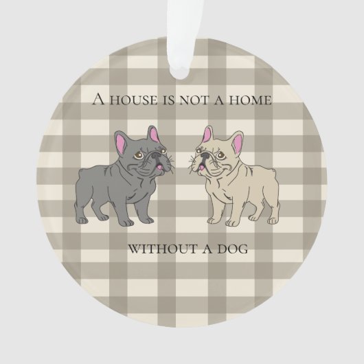 House is not a home without a dog ornament (Vorderseite)