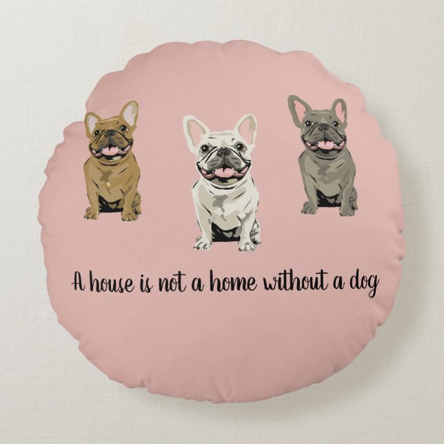 House is not a home without a dog rundes kissen (Vorderseite)