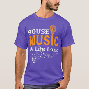 House Music All Life T-Shirt