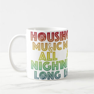 House Music All Night Long Trippy Techno Edm Rave Kaffeetasse