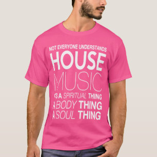 House Music DJ nicht jeder versteht House musi T-Shirt