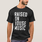 House Music - EDM DJ Raver Quote T-Shirt (Vorderseite)
