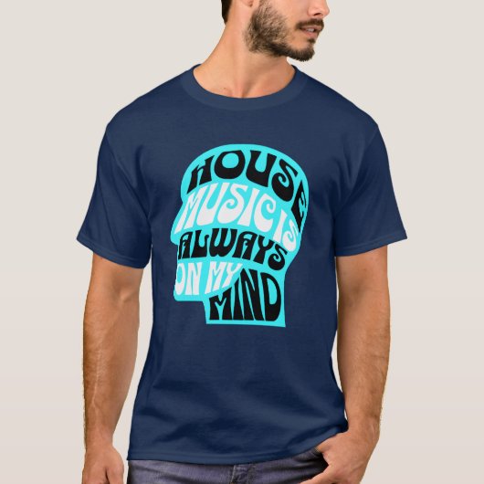 HOUSE MUSIC Is Always On My Mind Blue friends T-Shirt (Vorderseite)