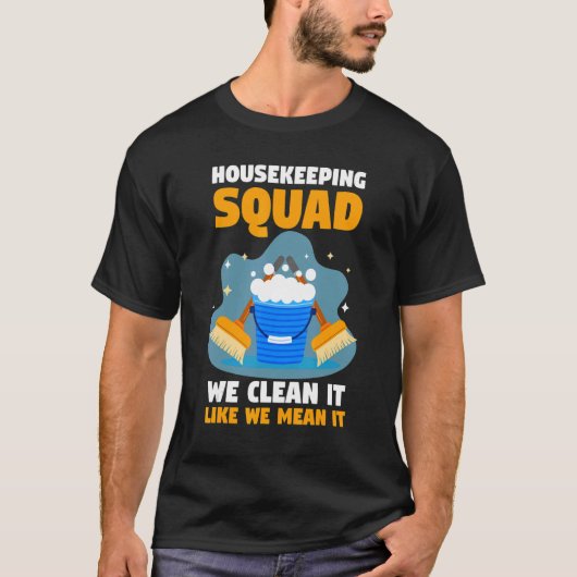 Housekeeper Housekeeping Squad We Clean It Like We T-Shirt (Vorderseite)