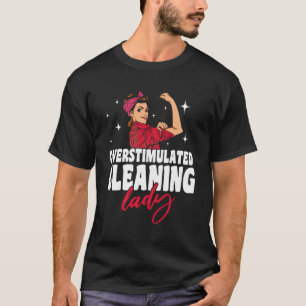 Housekeeper überstimulierte Reinigungsmutter T-Shirt