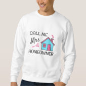 Housewarming party Call me Mrs Homeowner Sweatshirt (Vorderseite)