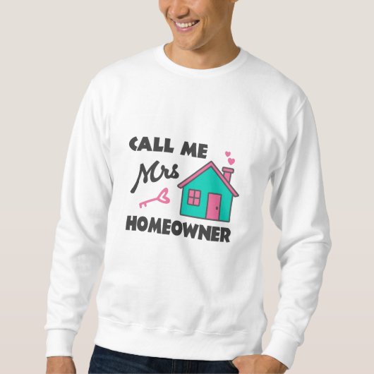 Housewarming party Call me Mrs Homeowner Sweatshirt (Vorderseite)