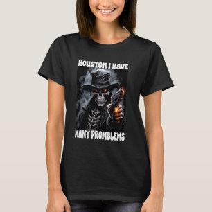 Houstan Ich habe so viele Probleme Randskelett T-Shirt