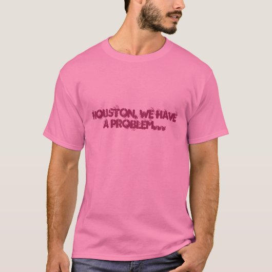 HOUSTON, HABEN WIR EIN PROBLEM… T-Shirt (Vorderseite)