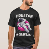 Houston, ich bin im Break - Relaxing Astronaut T-Shirt (Vorderseite)