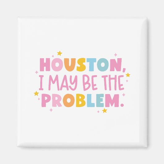 Houston ich bin möglicherweise das Problem  Magnet (Vorne)
