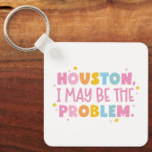 Houston ich bin möglicherweise das Problem  Schlüsselanhänger (Vorderseite)