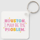 Houston ich bin möglicherweise das Problem  Schlüsselanhänger (Rückseite)